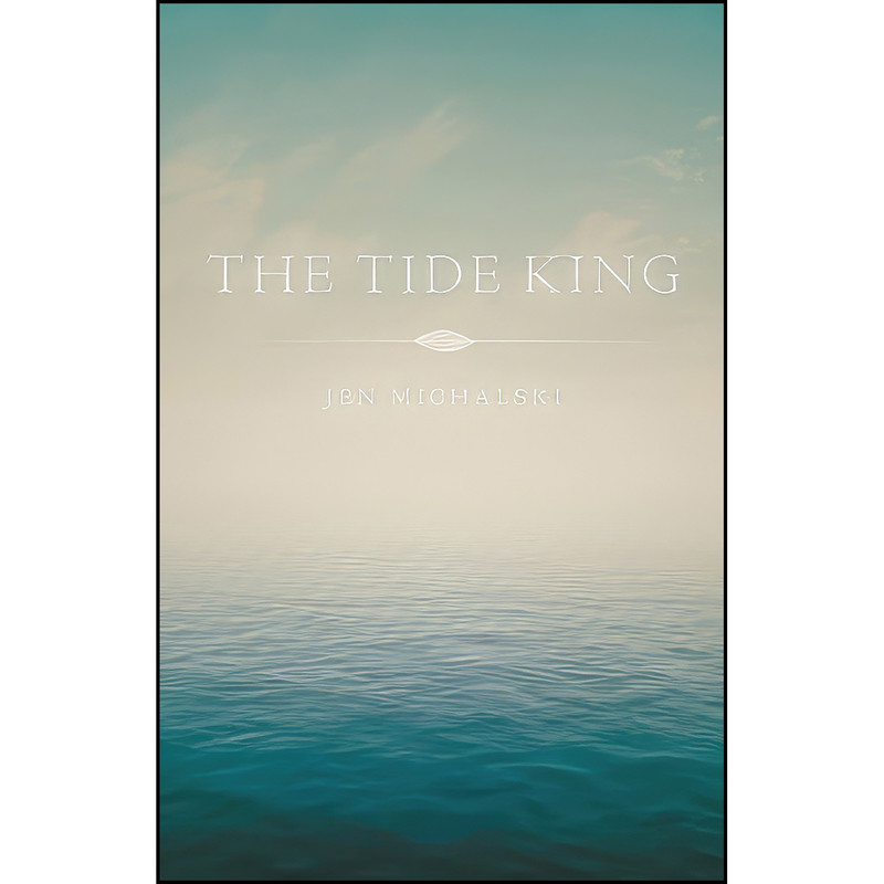 کتاب The Tide King اثر Jen Michalski انتشارات Black Lawrence Press