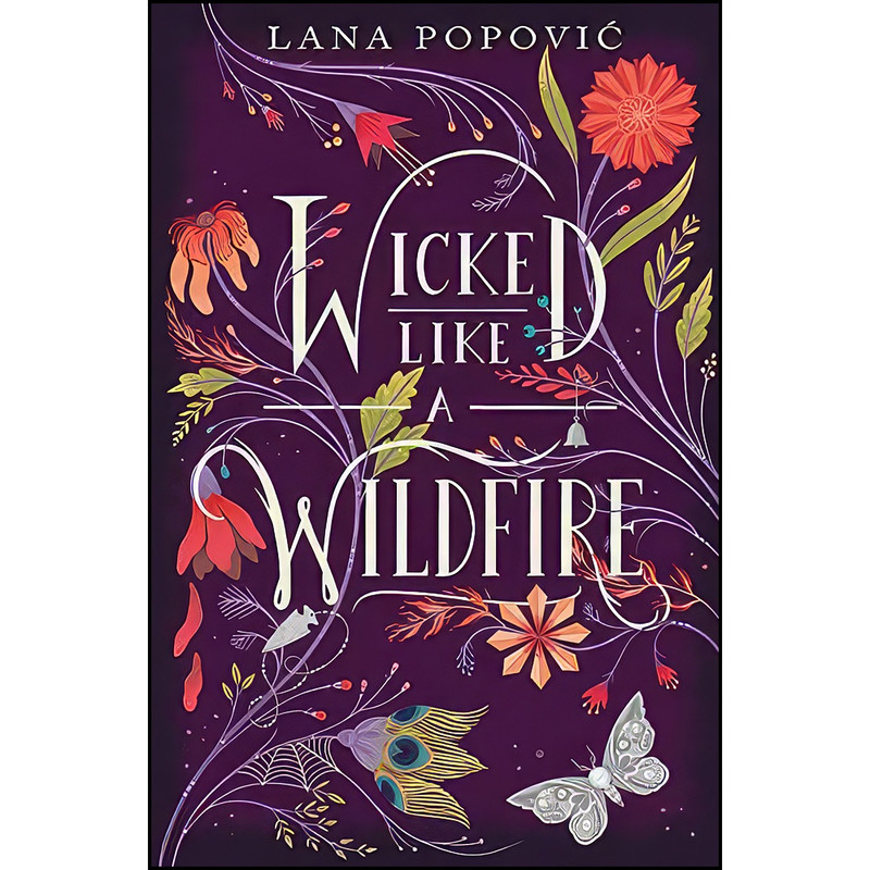 کتاب Wicked Like a Wildfire اثر Lana Popovic انتشارات Katherine Tegen Books