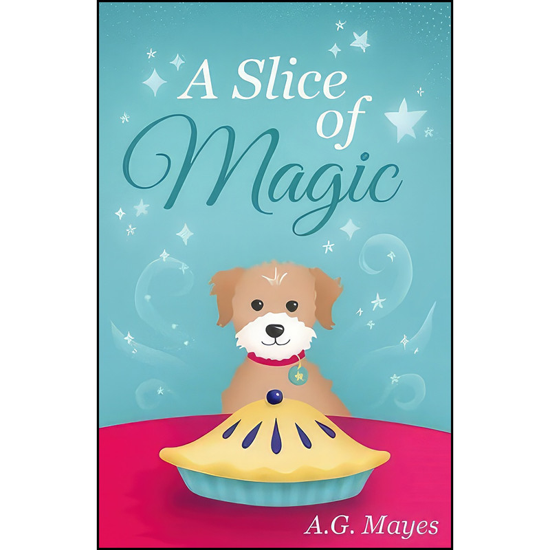 کتاب A Slice of Magic اثر A.G. Mayes انتشارات تازه ها