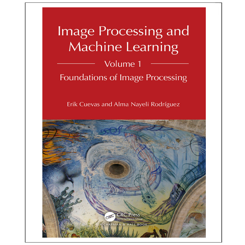 کتاب Image Processing and Machine Learning Volume 1 اثر جمعی از نویسندگان انتشارات رایان کاویان