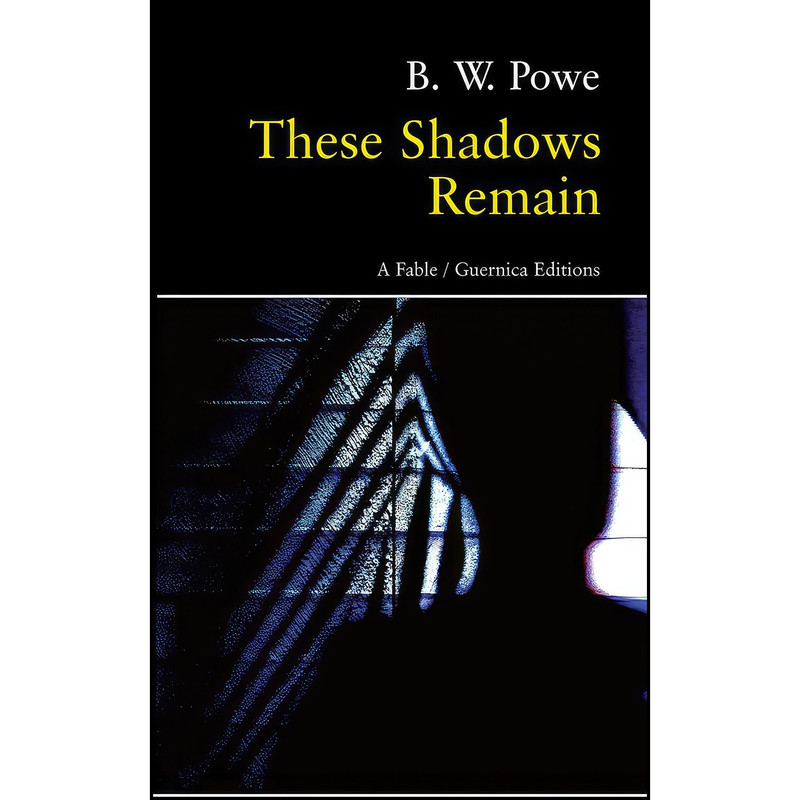 کتاب These Shadows Remain اثر B. W. Powe انتشارات Guernica Editions Inc