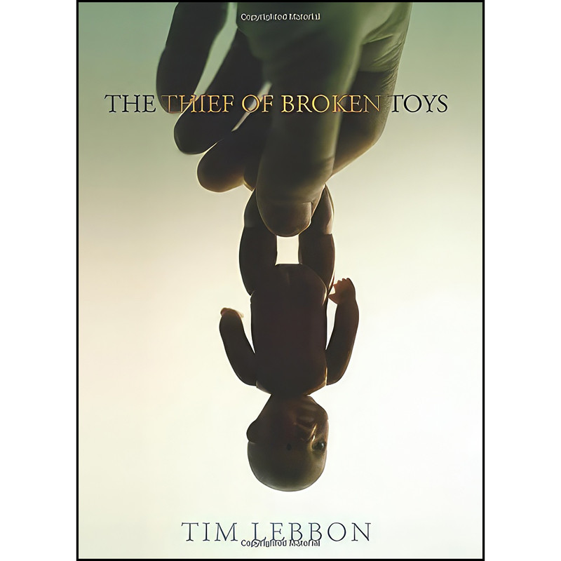 کتاب The Thief of Broken Toys اثر Tim Lebbon انتشارات ChiZine Publications