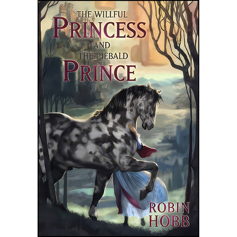 کتاب The Willful Princess and the Piebald Prince اثر Robin Hobb and Jon Foster انتشارات Subterranean