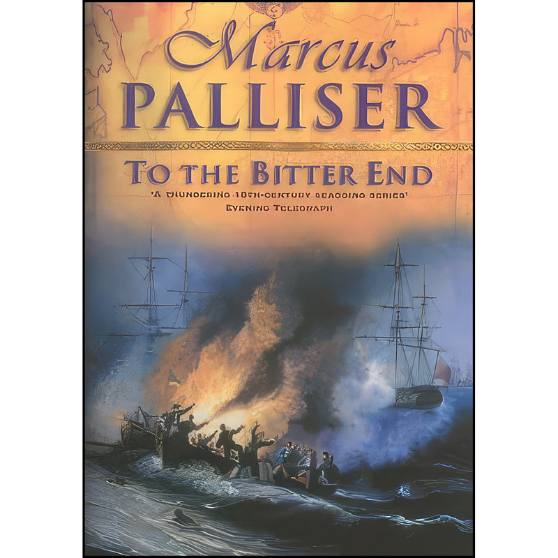 کتاب To The Bitter End اثر Marcus Palliser انتشارات William Heinemann