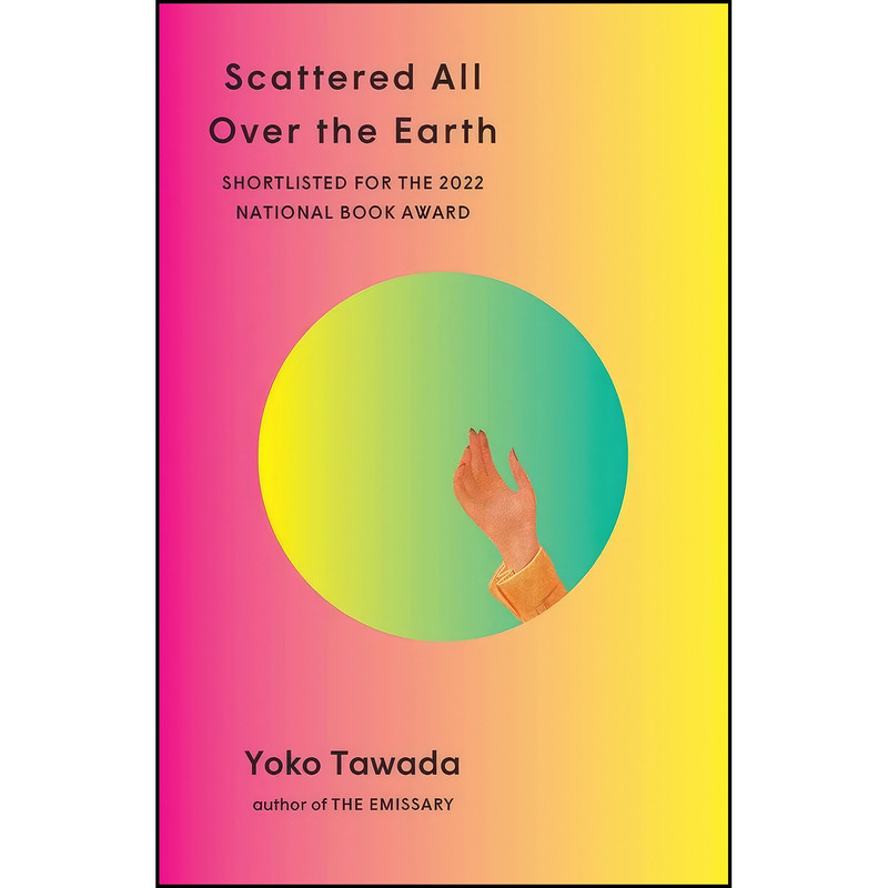 کتاب Scattered All Over the Earth اثر Yoko Tawada and Margaret Mitsutani انتشارات New Directions