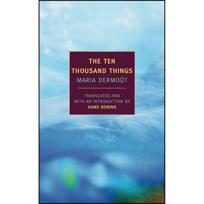 کتاب The Ten Thousand Things اثر Maria Dermout and Hans Koning انتشارات NYRB Classics
