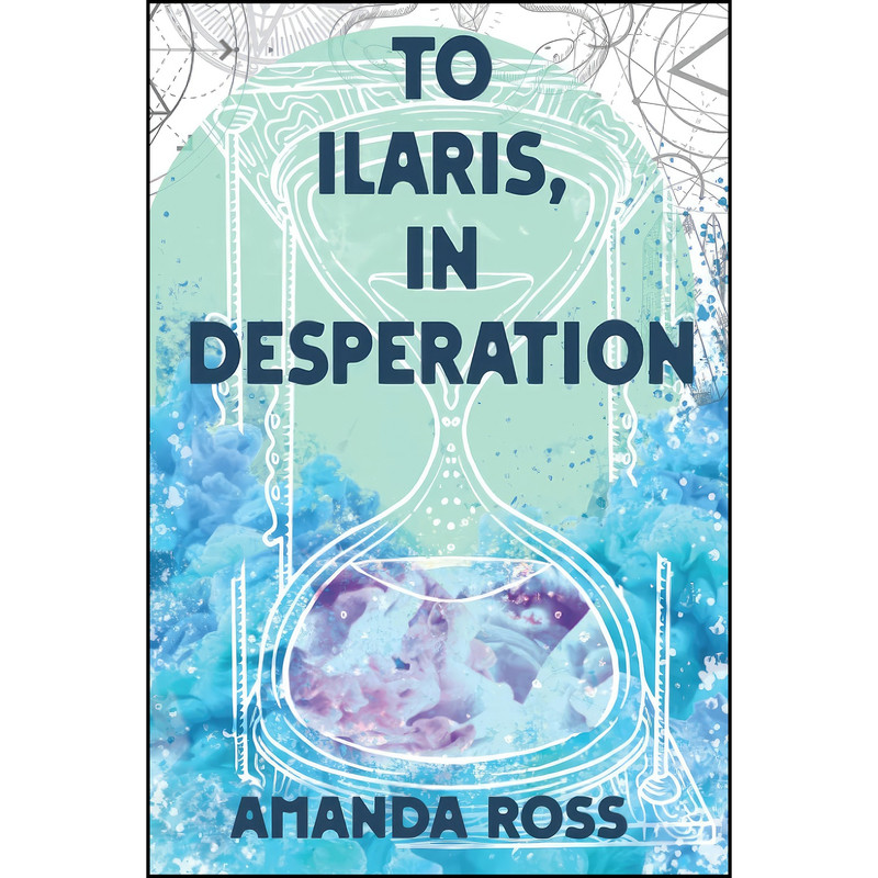 کتاب To Ilaris, In Desperation  اثر Amanda Ross انتشارات تازه ها