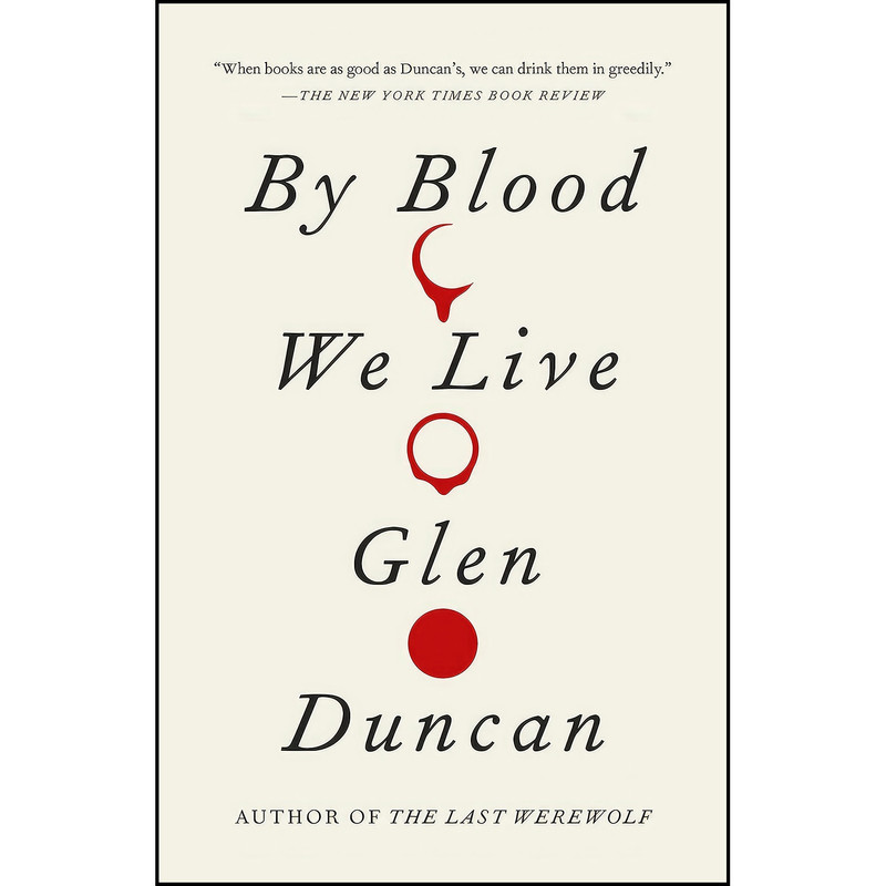 کتاب By Blood We Live اثر Glen Duncan انتشارات Vintage