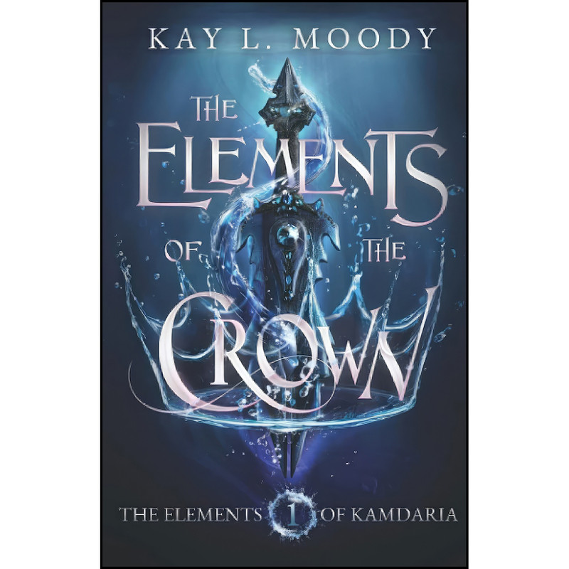 کتاب The Elements of the Crown  اثر Kay L Moody انتشارات تازه ها