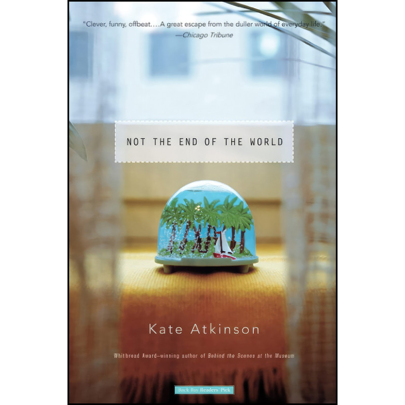 کتاب Not the End of the World اثر Kate Atkinson انتشارات Back Bay Books