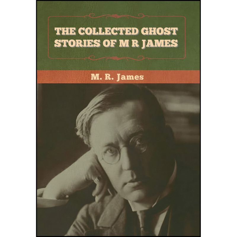 کتاب The Collected Ghost Stories of M. R. James اثر M. R. James انتشارات Bibliotech Press