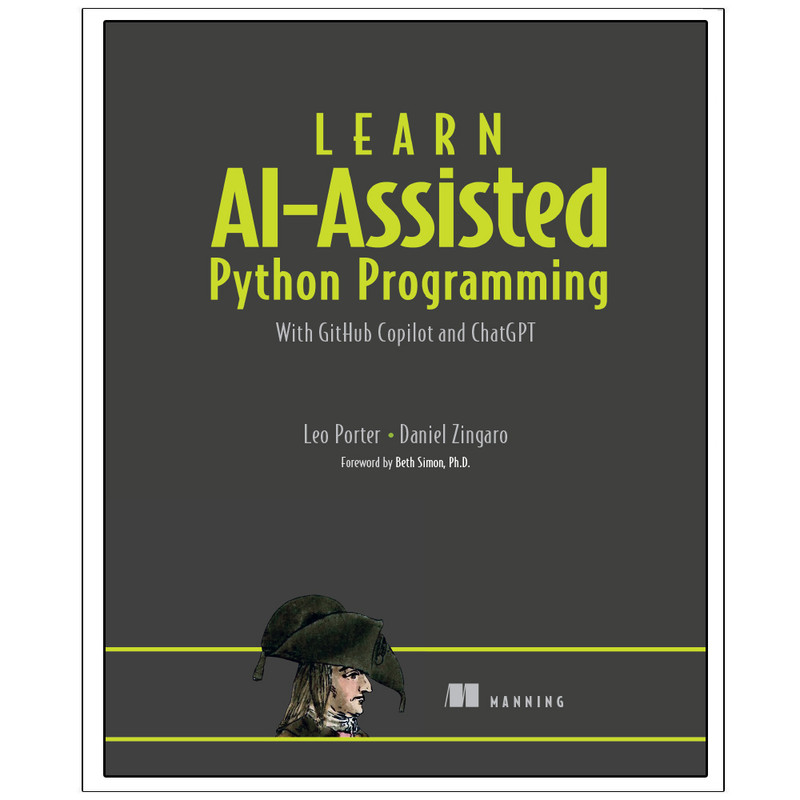 کتاب Learn AI Assisted Python Programming With GitHub Copilot and ChatGPT اثر جمعی از نویسندگان انتشارات رایان کاویان
