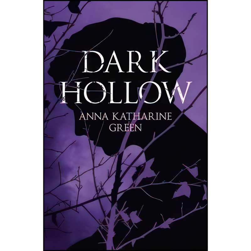 کتاب Dark Hollow اثر Anna Katharine Green انتشارات Hesperus Press