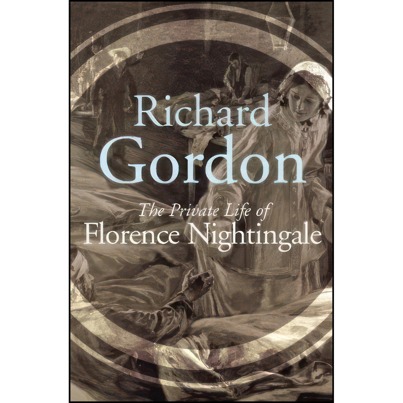 کتاب The Private Life Of Florence Nightingale اثر Richard Gordon انتشارات تازه ها