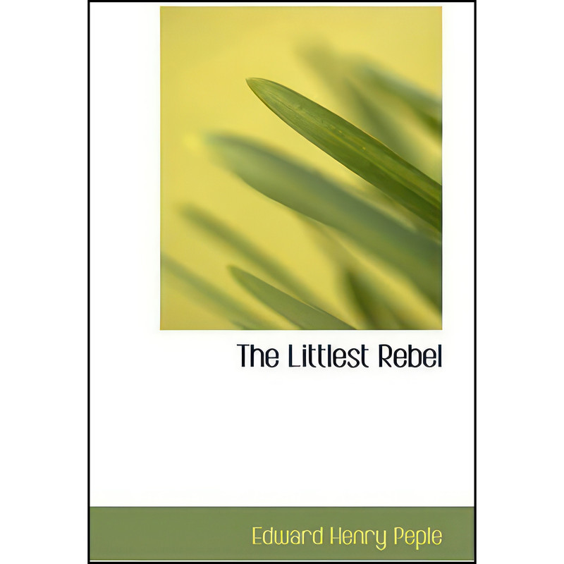 کتاب The Littlest Rebel اثر Edward Henry Peple انتشارات BiblioLife