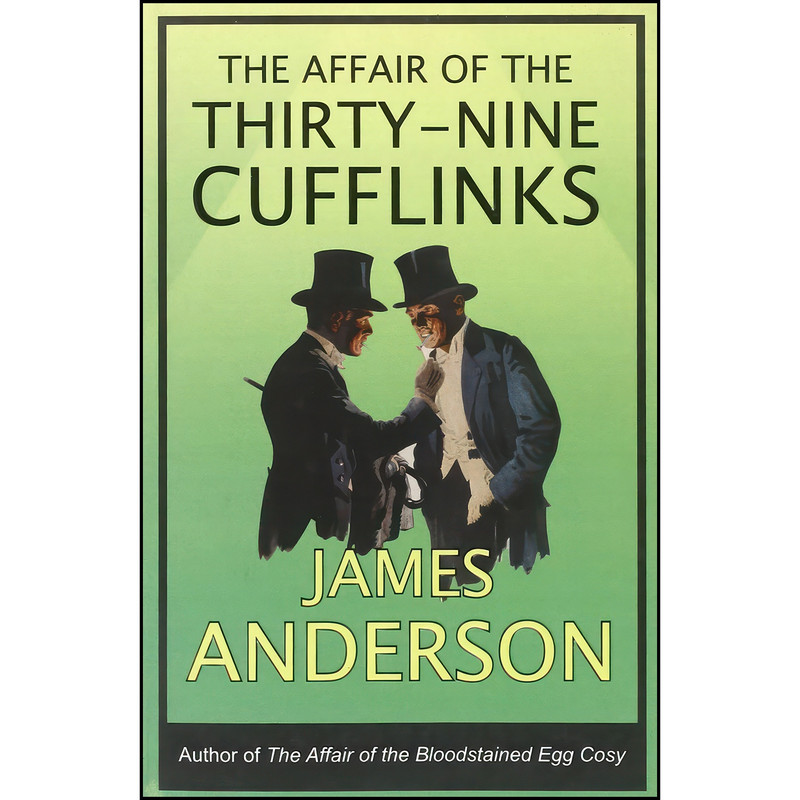 کتاب The Affair of the Thirty-Nine Cufflinks اثر James Anderson انتشارات Allison & Busby