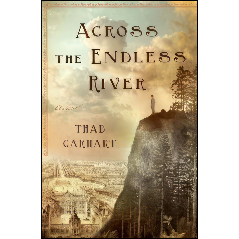 کتاب Across the Endless River اثر Thaddeus Carhart انتشارات Doubleday
