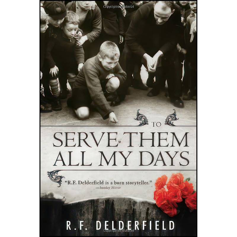 کتاب To Serve Them All My Days اثر R. F. Delderfield انتشارات Sourcebooks Landmark