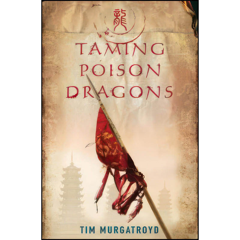 کتاب Taming Poison Dragons اثر Tim Murgatroyd انتشارات Myrmidon Books