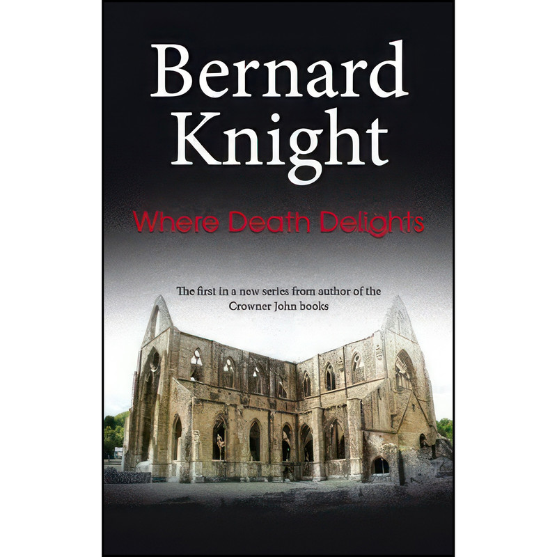 کتاب Where Death Delights  اثر Bernard Knight انتشارات Severn House Publishers