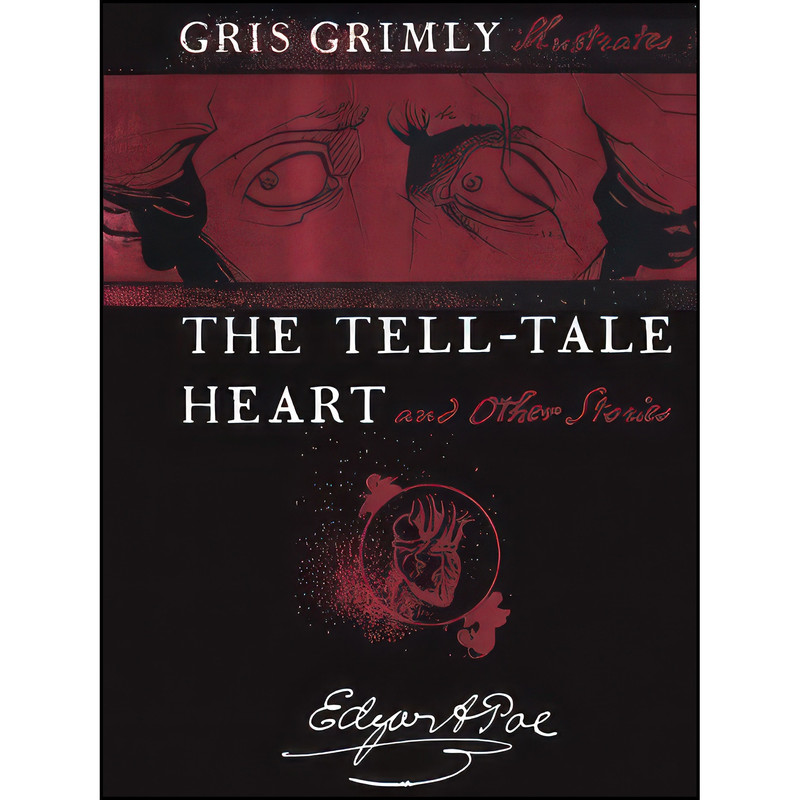 کتاب The Tell-Tale Heart And Other Stories  اثر Edgar Allan Poe and Gris Grimly انتشارات Turtleback
