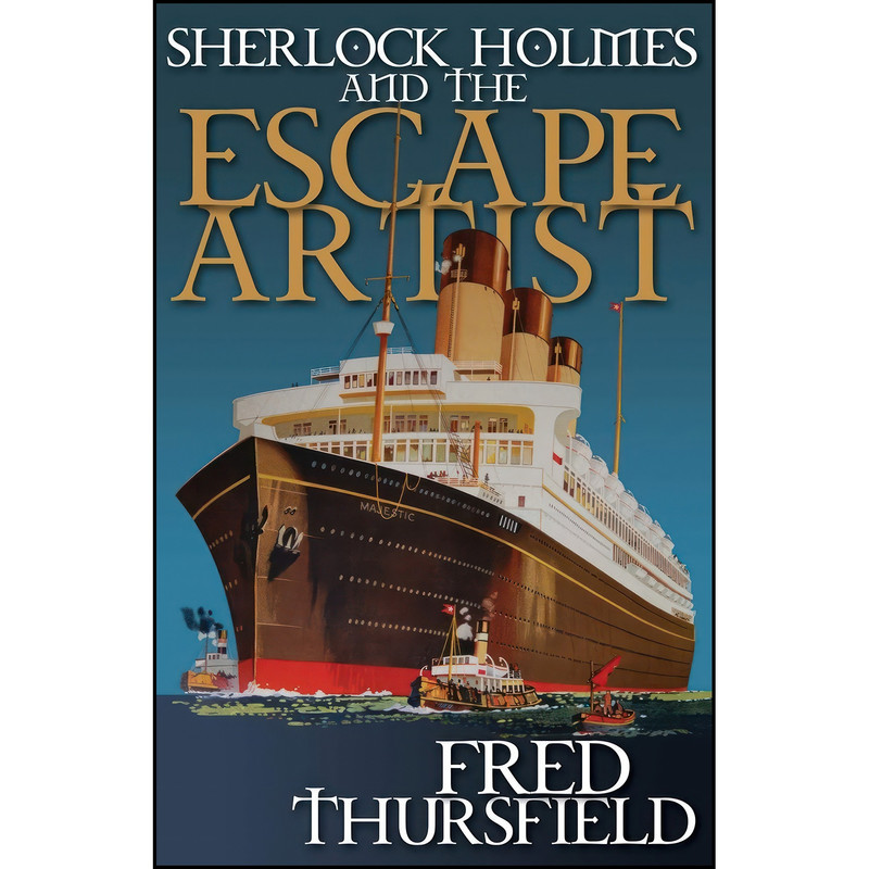 کتاب Sherlock Holmes and the Escape Artist اثر Fred Thursfield انتشارات MX Publishing