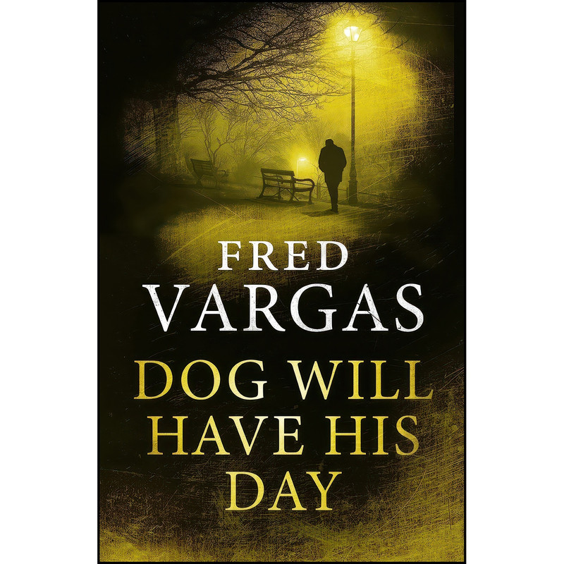 کتاب Dog Will Have His Day اثر Fred Vargas انتشارات Random House UK