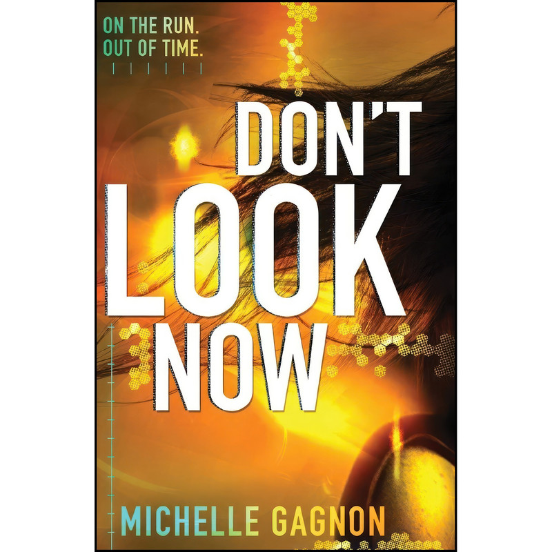 کتاب Dont Look Now  اثر Michelle Gagnon انتشارات HarperCollins