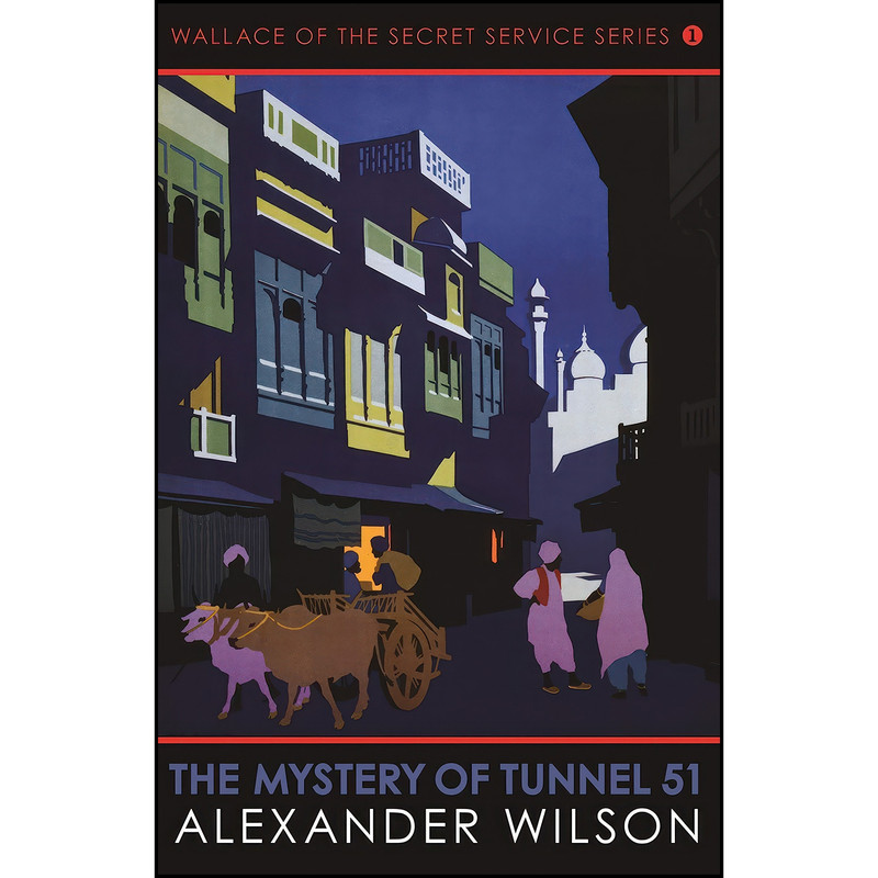 کتاب The Mystery of Tunnel 51  اثر Alexander Wilson انتشارات Allison & Busby