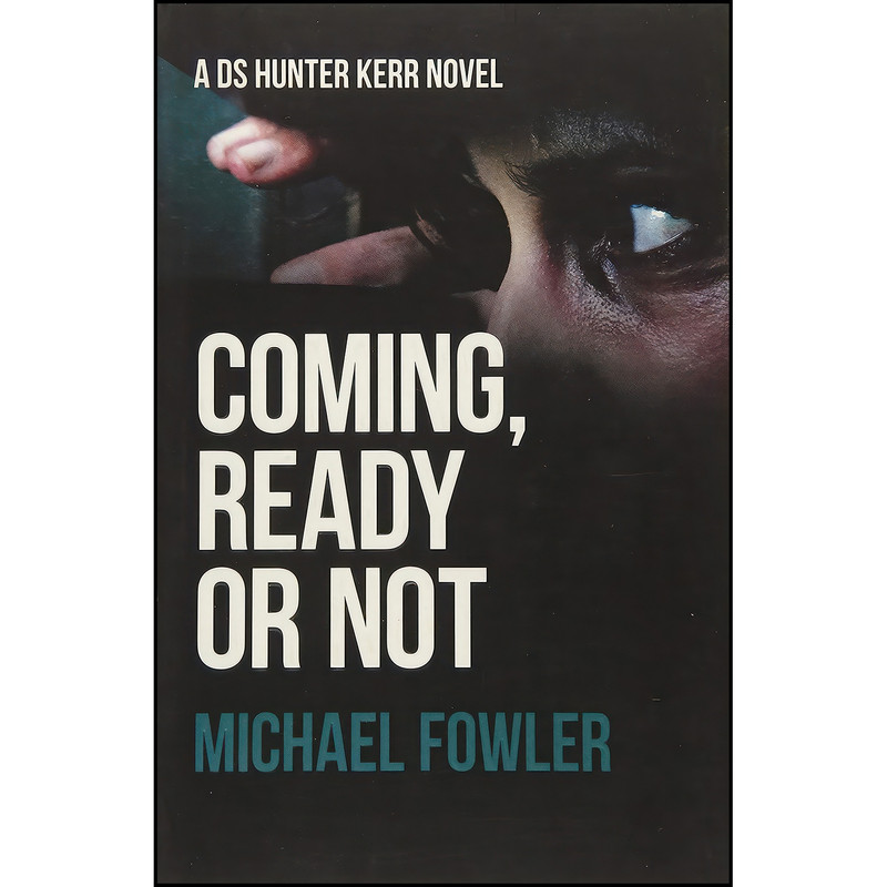 کتاب Coming, Ready or Not  اثر Michael Fowler انتشارات Caffeine Nights Publishing