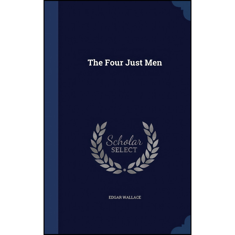 کتاب The Four Just Men اثر Edgar Wallace انتشارات Sagwan Press
