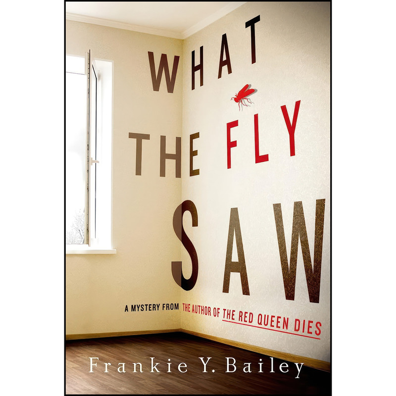 کتاب What the Fly Saw اثر Frankie Y. Bailey انتشارات Minotaur Books