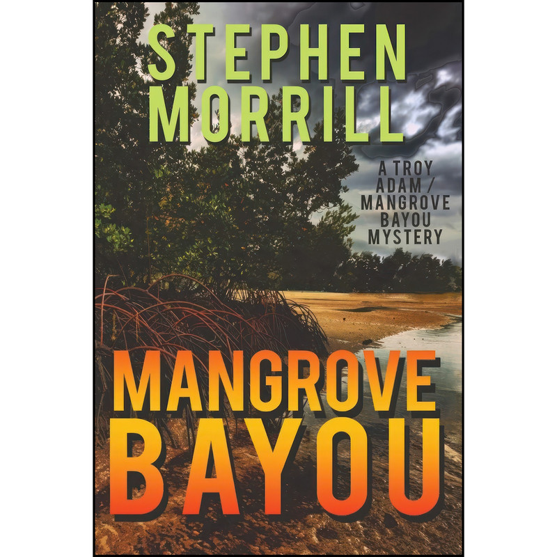 کتاب Mangrove Bayou  اثر Stephen Morrill انتشارات تازه ها
