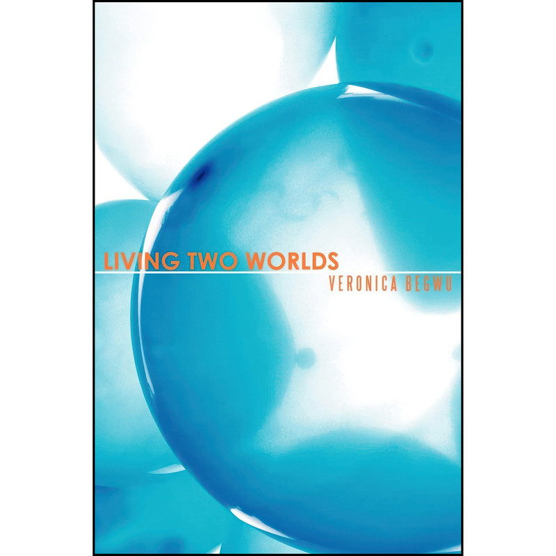 کتاب Living Two Worlds اثر Veronica Begwu انتشارات AuthorHouse