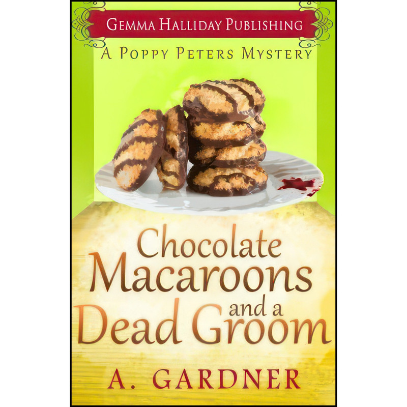کتاب Chocolate Macaroons and a Dead Groom  اثر A. Gardner انتشارات تازه ها