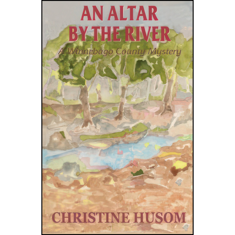 کتاب An Altar by the River اثر Christine Husom انتشارات تازه ها