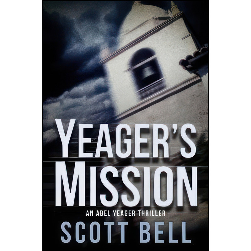 کتاب Yeagers Mission  اثر Scott Bell انتشارات تازه ها