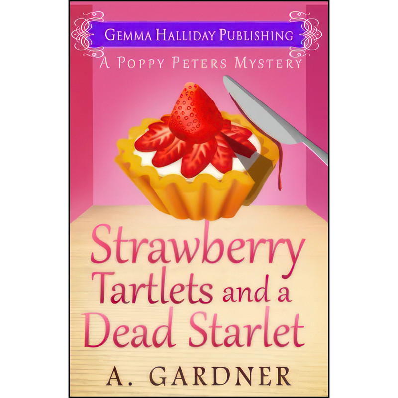 کتاب Strawberry Tartlets and a Dead Starlet  اثر A. Gardner انتشارات تازه ها