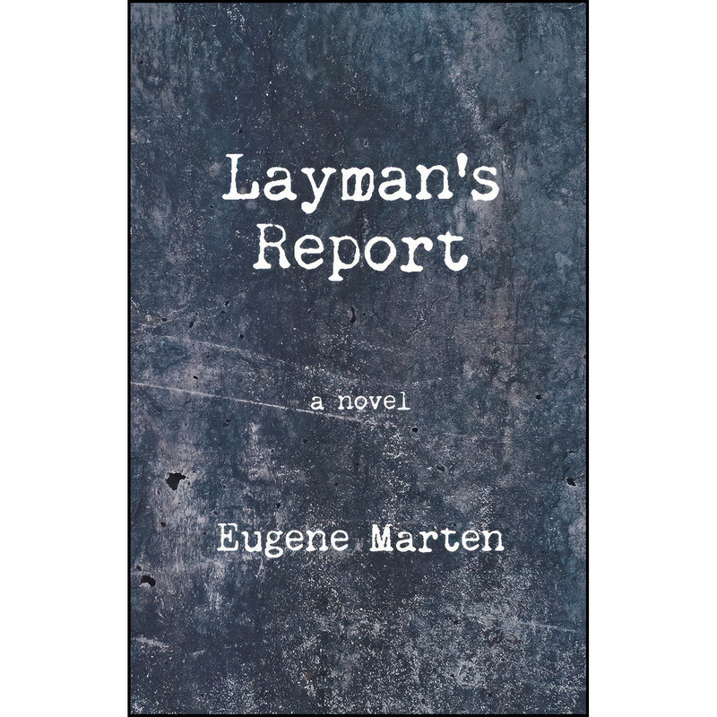 کتاب Laymans Report اثر Eugene Marten انتشارات Dzanc Books