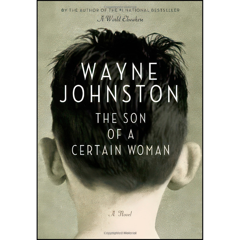 کتاب The Son of a Certain Woman اثر Wayne Johnston انتشارات Knopf Canada