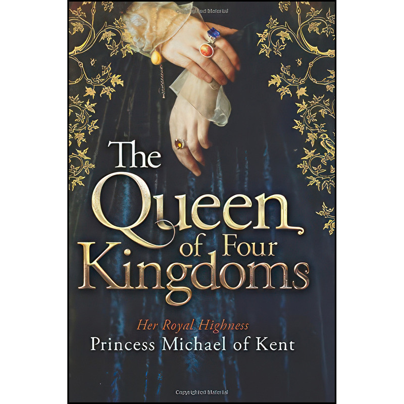 کتاب The Queen of Four Kingdoms اثر Princess Michael of Kent انتشارات Beaufort Books