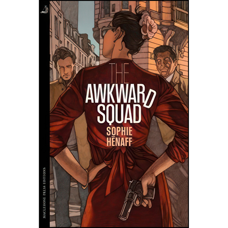 کتاب The Awkward Squad  اثر Sophie Henaff انتشارات MacLehose Press