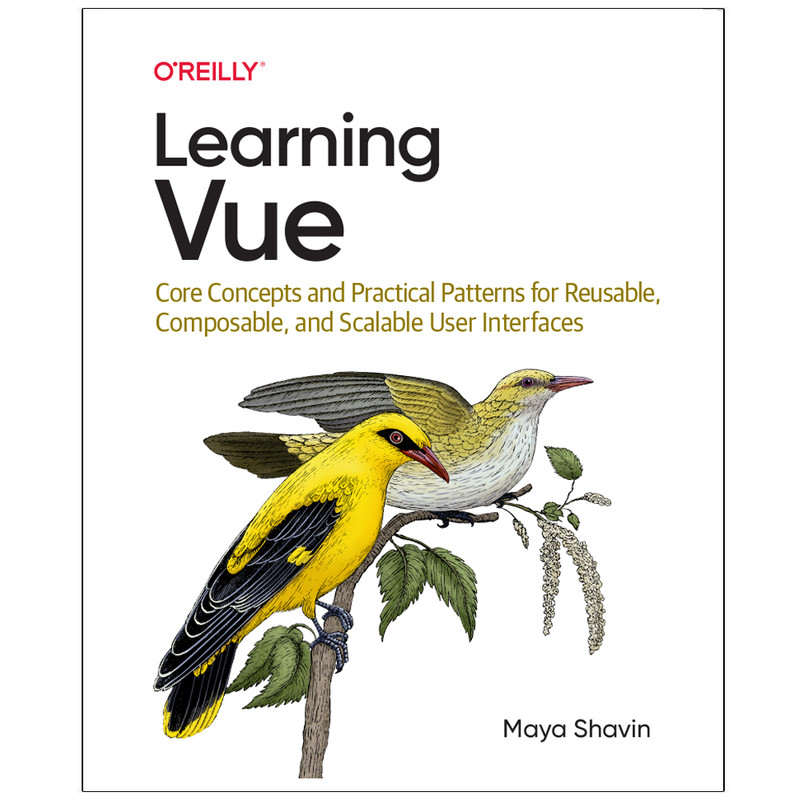 کتاب Learning Vue Core Concepts and Practical Patterns for Reusable Composable and Scalable User Interfaces اثر Maya Shavin انتشارات رایان کاویان