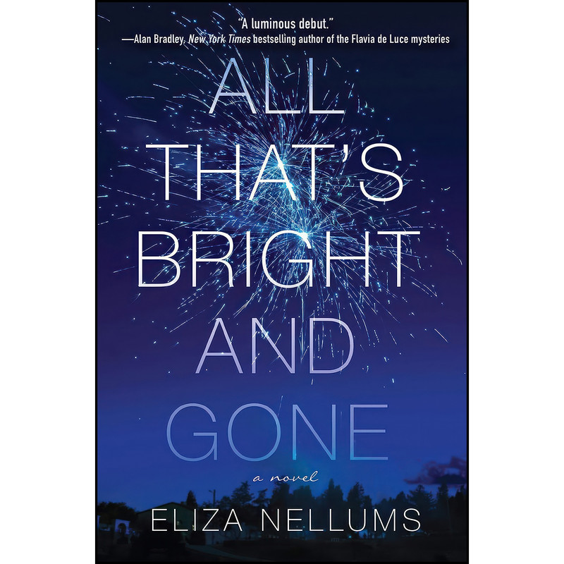 کتاب All Thats Bright and Gone اثر Eliza Nellums انتشارات Crooked Lane Books