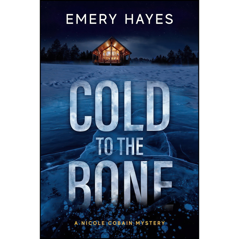 کتاب Cold to the Bone اثر Emery Hayes انتشارات Crooked Lane Books