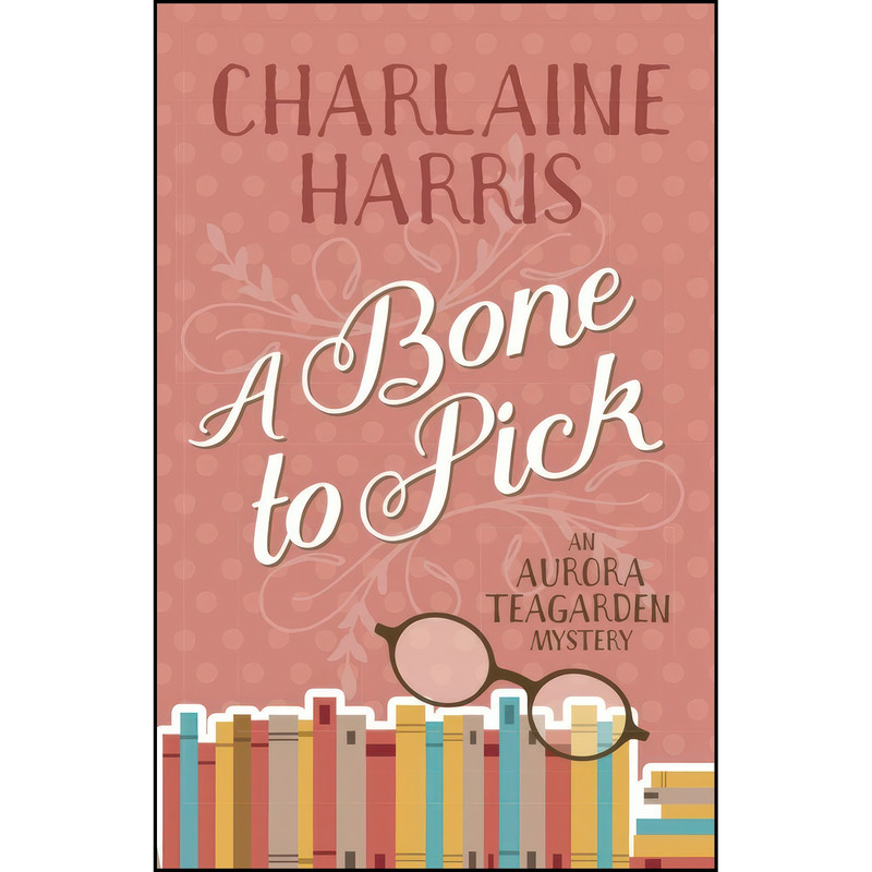 کتاب A Bone to Pick اثر Charlaine Harris انتشارات JABberwocky Literary Agency, Inc.