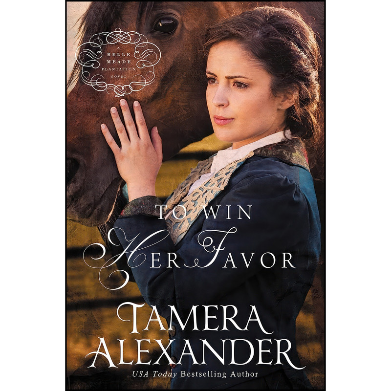 کتاب To Win Her Favor  اثر Tamera Alexander انتشارات Zondervan