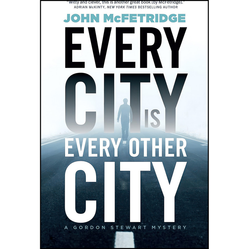کتاب Every City Is Every Other City اثر John McFetridge انتشارات ECW Press
