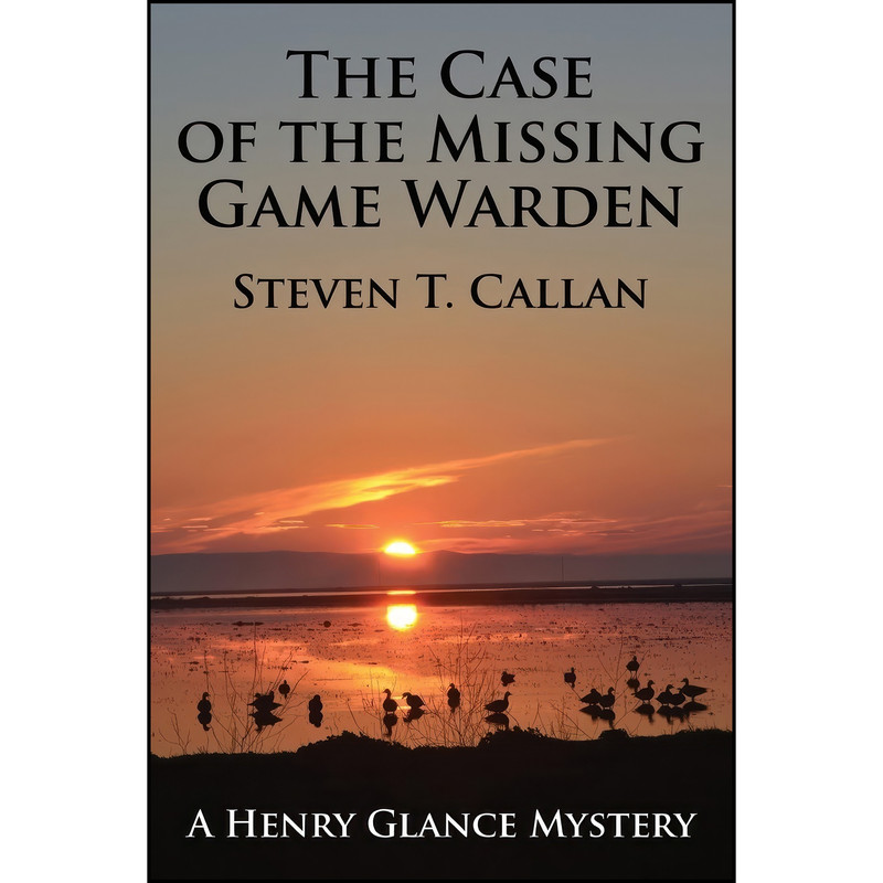 کتاب The Case of the Missing Game Warden اثر Steven T. Callan انتشارات Coffeetown Press
