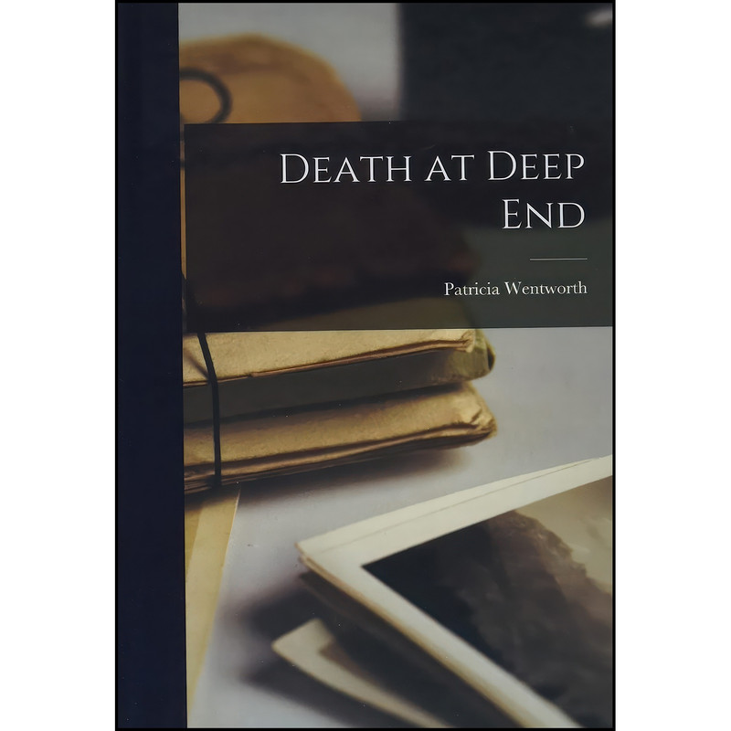 کتاب Death at Deep End اثر Patricia Wentworth انتشارات Hassell Street Press